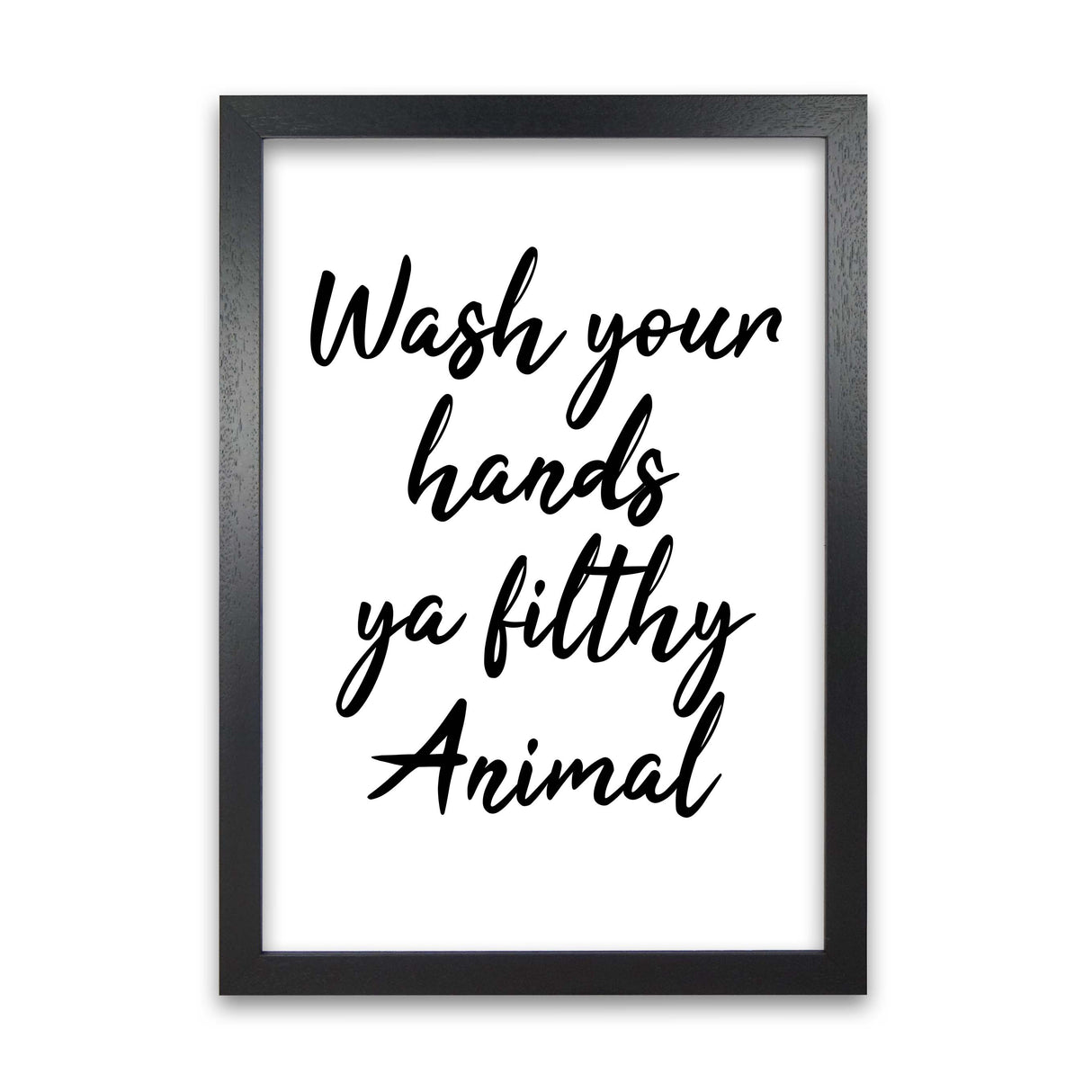 Wash Your Hands Ya Filthy Animal Poster